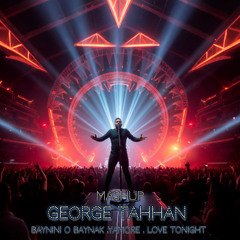 GEORGE TAHHAN - MASHUP - BAYNI O BAYNAK - YA MORE - LOVE TONIGHT