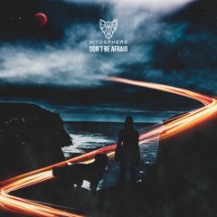 Don't Be Afraid [EDM Movement Premiere]