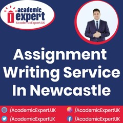 Assignment Writing Service In Newcastle  | AcademicExpert.UK