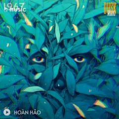 Hoàn Hảo - B Ray x AnhVu「Remix Ver. by 1 9 6 7」