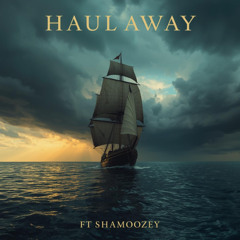 HAUL AWAY FT Shamoozey