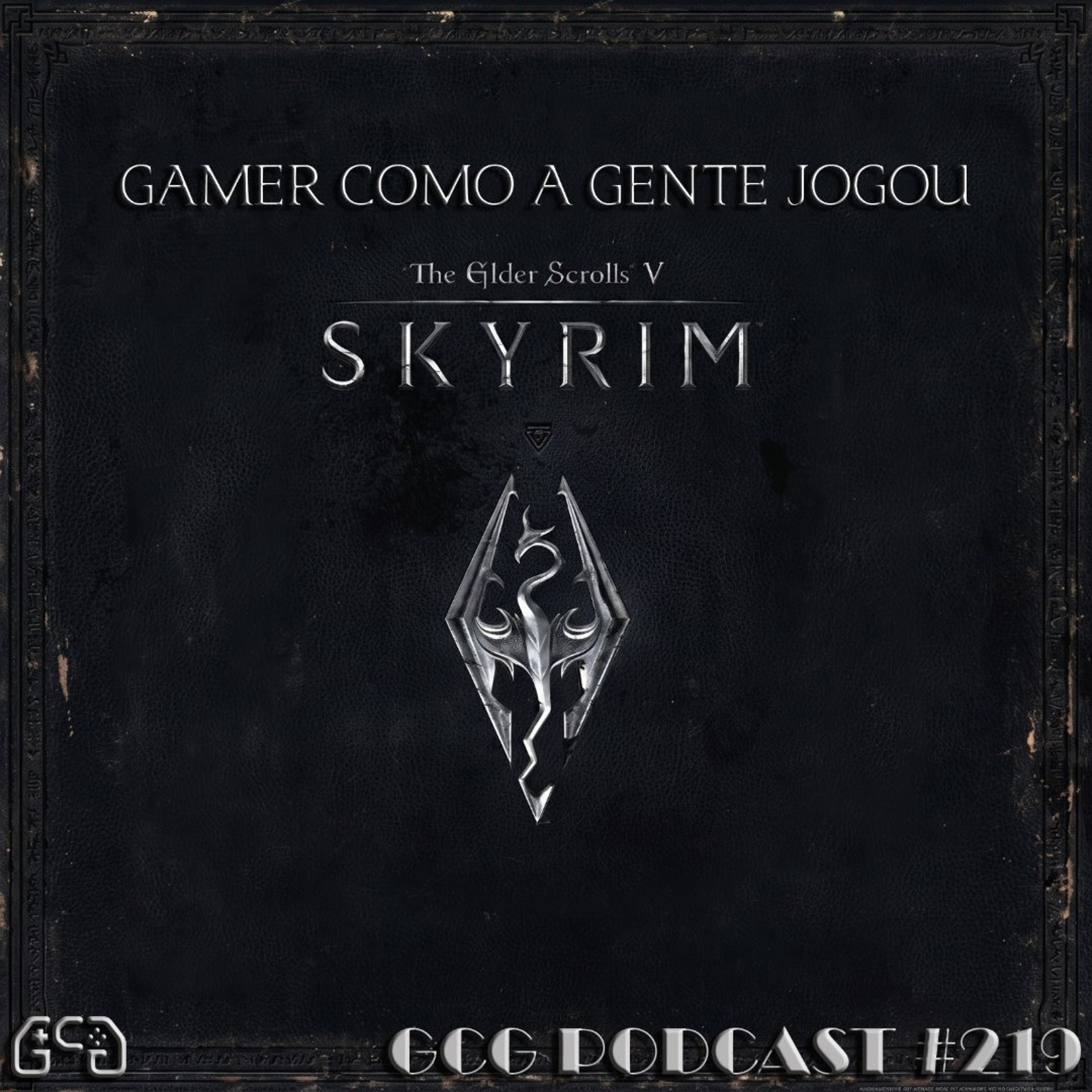 GCG Podcast #219: The Elder Scrolls V - Skyrim episode artwork