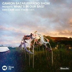 Camion Bazar Rrradio show What's in our bag? - 03 Juin 2023