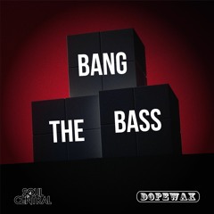 SOUL CENTRAL - Bang The Bass  (Edit) DOPEWAX RECORDS