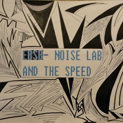 Noise Lab And The Speed