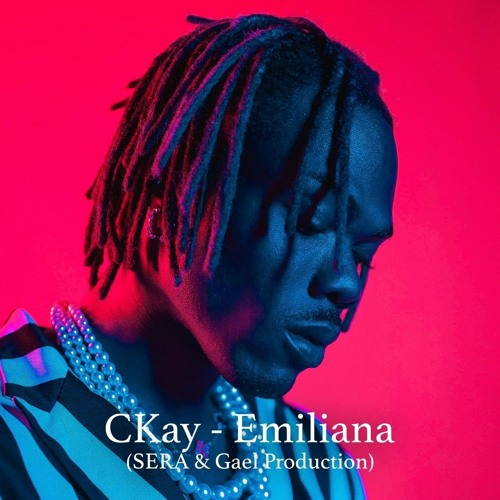 GAEL PRODUCTION x SERA-[CKay]EMILIANA REMIX(Final Master)