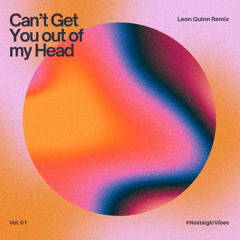Kylie Minogue – Can’t Get You Out of My Head (Leon Quinn Remix)