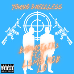 BadUCE6ix2 - Young&RecCless ft. LSMG Rob Lo