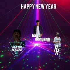 HAPPY NEW YEAR 2021 [FEATURING EVERYBODY]DJ MangHerz[BHDJ.TRDJ]DJBAYUADNYANA[RCDJ]FTDJRNHAHRZZ[BHDJ]