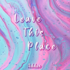 Leave This Place