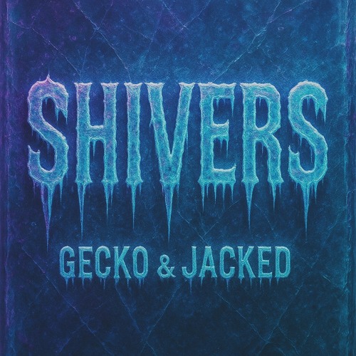 Shivers- Gecko & JACKED (Free DL)