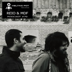Melting Podcast #79 - REIO & MDF