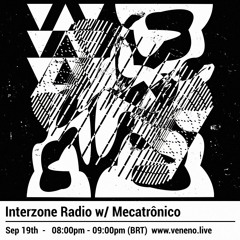 Interzone Radio 2nd year w/ Mecatrônico
