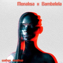 Lojay - Monalisa X Bambelela - ( Wahyu Blend )