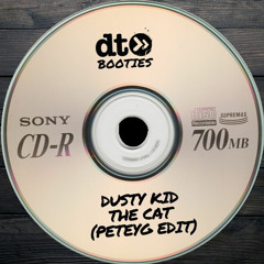 Dusty Kid - The Cat (PeteyG Edit)