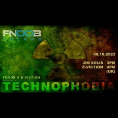 TECHNOPHOBIA With E-viction & Special Guest Jim Solis Fnoob Radio
