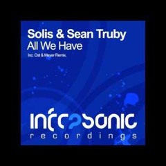 Solis & Sean Truby - All We Have (Original Mix)