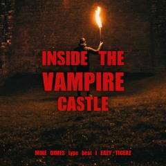 INSIDE THE VAMPIRE CASTLE I Mike Dimes type beat I EAZY TIGERZ