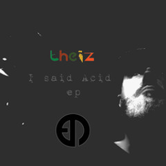 Premiere: Theiz - I Said Acid [EPM Music]