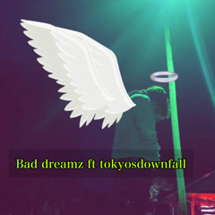 Bad dreamz(feat tokyosdownfall)