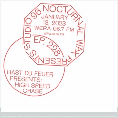 Nocturnal Wax Presents: Studio 96 #228 - Hast du Feuer pres. High Speed Chase (January 13, 2023)