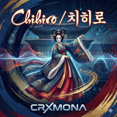 CRXMONA - Chihiro / 치히로 (Korean Opera Edit)