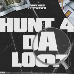 Hunt 4 Da Loot ft. TyWaved