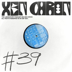 The Laboratory Podcast #39 | XEN CHRON