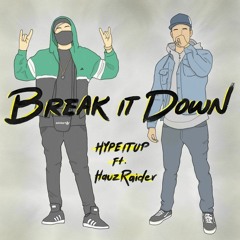 HYPEITUP - Break It Down Ft. Hauz Raider (Free DL)