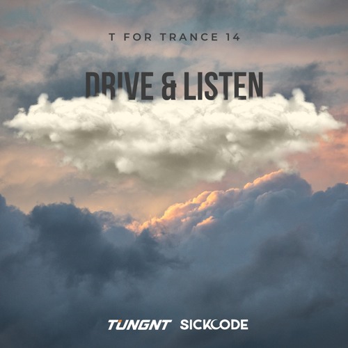 T for Trance 14 - Drive & Listen - TUNGNT B2B SICKCODE