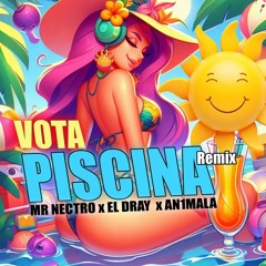 VOTA PISCINA (Remix) 💦 El Dray 💦 An1mala 💦 Mr Nectro