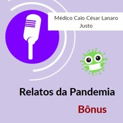 Episódio Bônus Dr. Caio - Relatos Começo da Pandemia