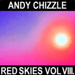 Andy Chizzle - Red Skies Vol 8 Radio Mix