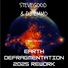 SteveGood & DJ Emmo - EARTH DEFRAGMENTATION (DJ Emmo 2025 Rework)