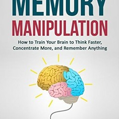 View EPUB ✉️ Memory Improvement: Memory Manipulation: How to Train Your Brain to Thin