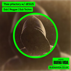 Thee pHactory w/ dESUS & Substak - Radio Buena Vida 04.05.25