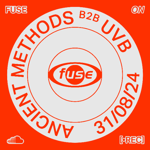 Ancient Methods b2b UVB ― Recorded Live at Fuse (31.08.24)
