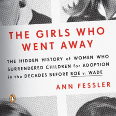 [DOWNLOAD] KINDLE 📝 The Girls Who Went Away: The Hidden History of Women Who Surrend