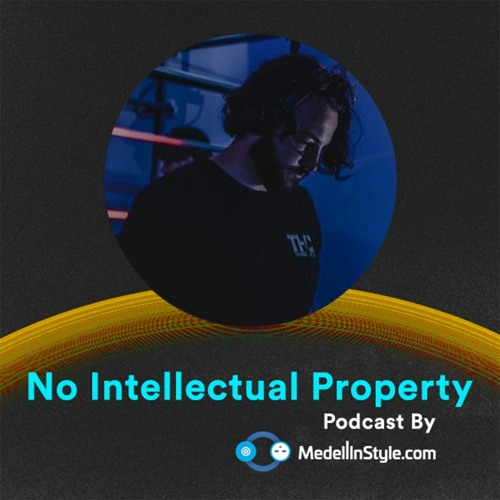 No Intellectual Property / MedellinStyle.com Podcast 042