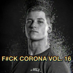 F#CK CORONA VOL. 16