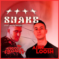 AZASSIN X AIRELOOSH - SHAKE (feat. William Slaughter)