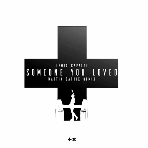 Lewis Capaldi - Someone You Loved (Martin Garrix Remix)