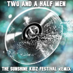 Two and a half Men (The Sunshine Kidz Festival Remix)