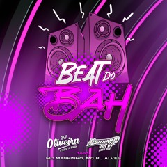 BEAT DO BAH - DJ OLIVEIRA 048, DJ GORDINHO DA VF