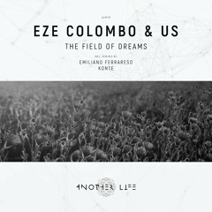 Eze Colombo & US - The Field Of Dreams (Konte Remix) [Another Life Music]