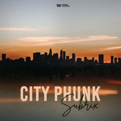 Subrix - City Phunk (Original Mix)