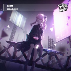 Mem - Hold Me [Future Bass Release]