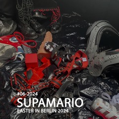 #06 - 2024 - SUPAMARIO - EASTER IN BERLIN 2024