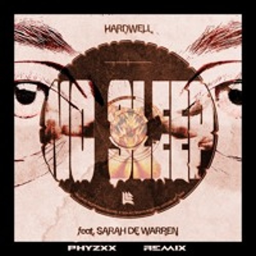 Hardwell ft Sarah De Warren - No Sleep - phyzxx remix