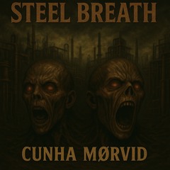 CUNHA, MORVID - STEEL BREATH (FREE DL)